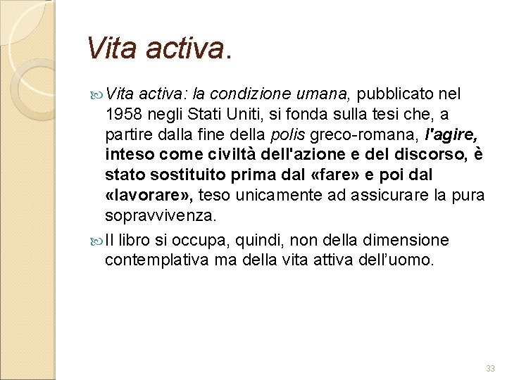 Vita activa. Vita activa: la condizione umana, pubblicato nel 1958 negli Stati Uniti, si