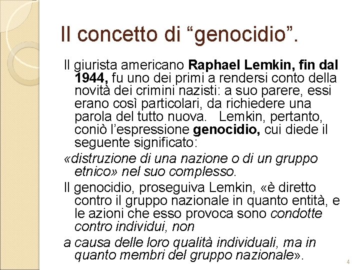 Il concetto di “genocidio”. Il giurista americano Raphael Lemkin, fin dal 1944, fu uno