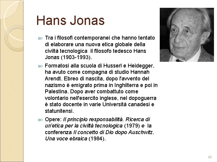 Hans Jonas Tra i filosofi contemporanei che hanno tentato di elaborare una nuova etica