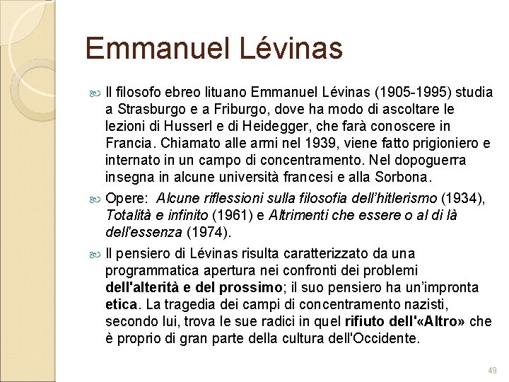 Emmanuel Lévinas Il filosofo ebreo lituano Emmanuel Lévinas (1905 1995) studia a Strasburgo e