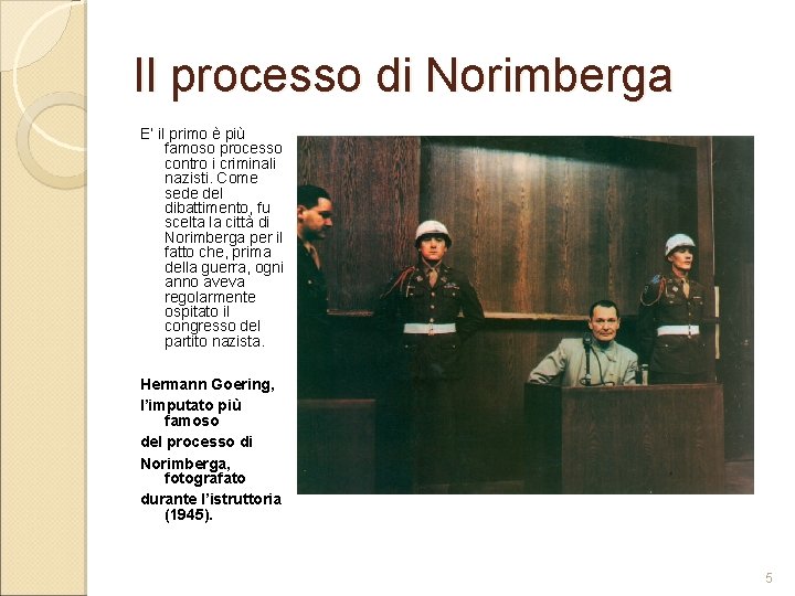 Il processo di Norimberga E’ il primo è più famoso processo contro i criminali