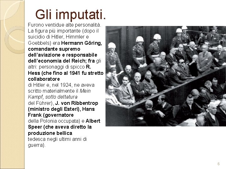 Gli imputati. Furono ventidue alte personalità. La figura più importante (dopo il suicidio di