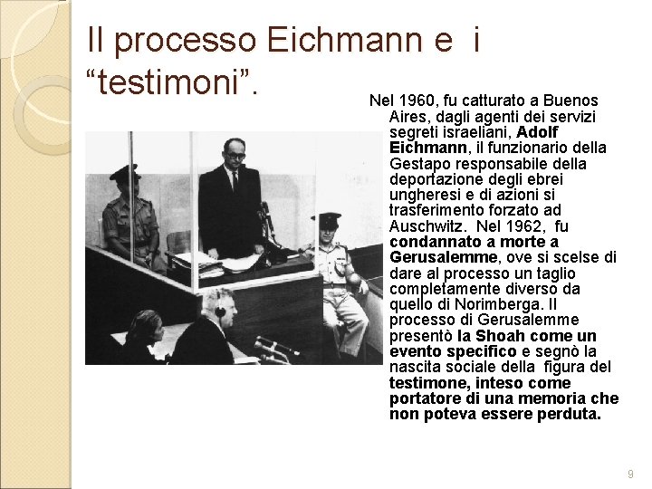 Il processo Eichmann e i “testimoni”. Nel 1960, fu catturato a Buenos Aires, dagli