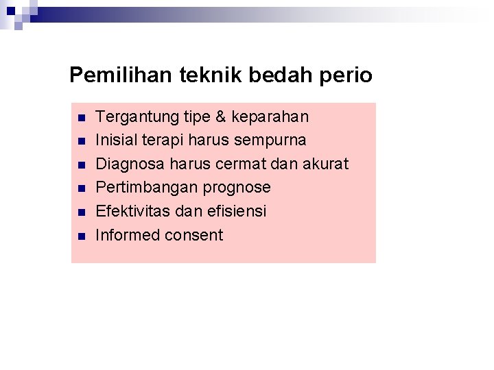 Pemilihan teknik bedah perio n n n Tergantung tipe & keparahan Inisial terapi harus