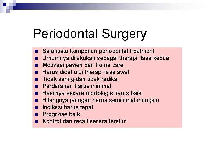 Periodontal Surgery n n n Salahsatu komponen periodontal treatment Umumnya dilakukan sebagai therapi fase