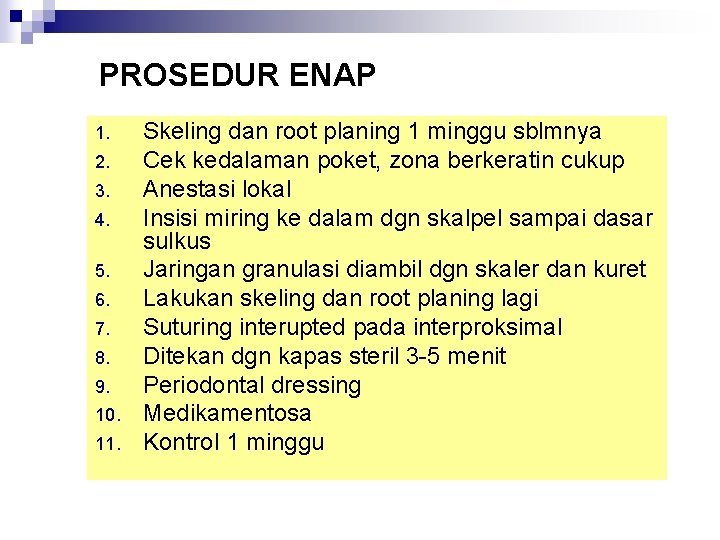 PROSEDUR ENAP 1. 2. 3. 4. 5. 6. 7. 8. 9. 10. 11. Skeling