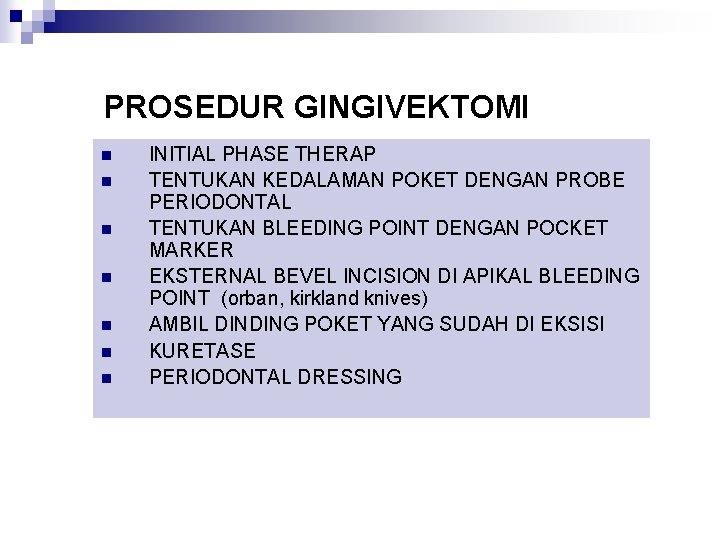 PROSEDUR GINGIVEKTOMI n n n n INITIAL PHASE THERAP TENTUKAN KEDALAMAN POKET DENGAN PROBE