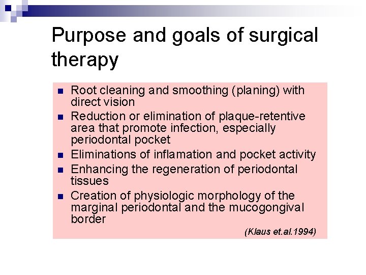 Purpose and goals of surgical therapy n n n Root cleaning and smoothing (planing)