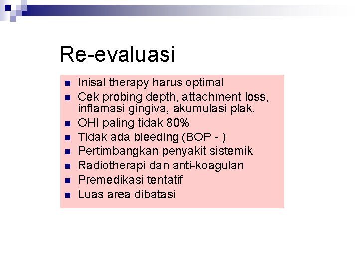 Re-evaluasi n n n n Inisal therapy harus optimal Cek probing depth, attachment loss,