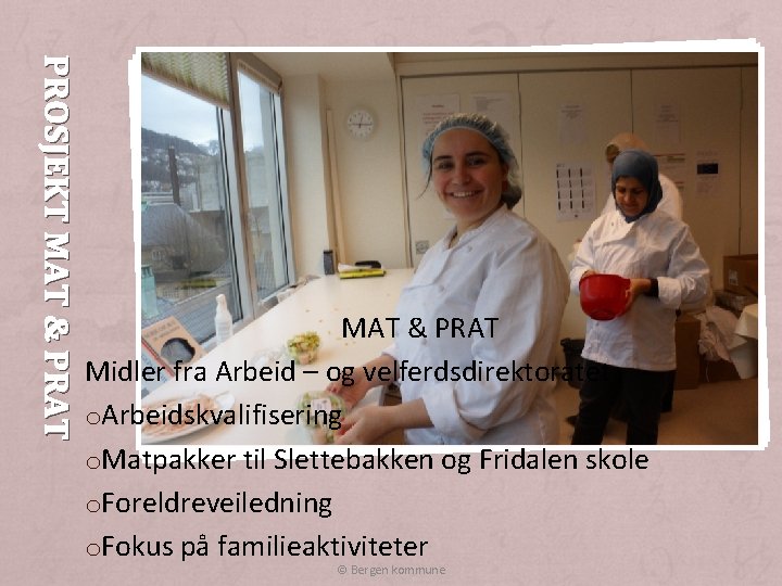 PROSJEKT MAT & PRAT Midler fra Arbeid – og velferdsdirektoratet o. Arbeidskvalifisering o. Matpakker