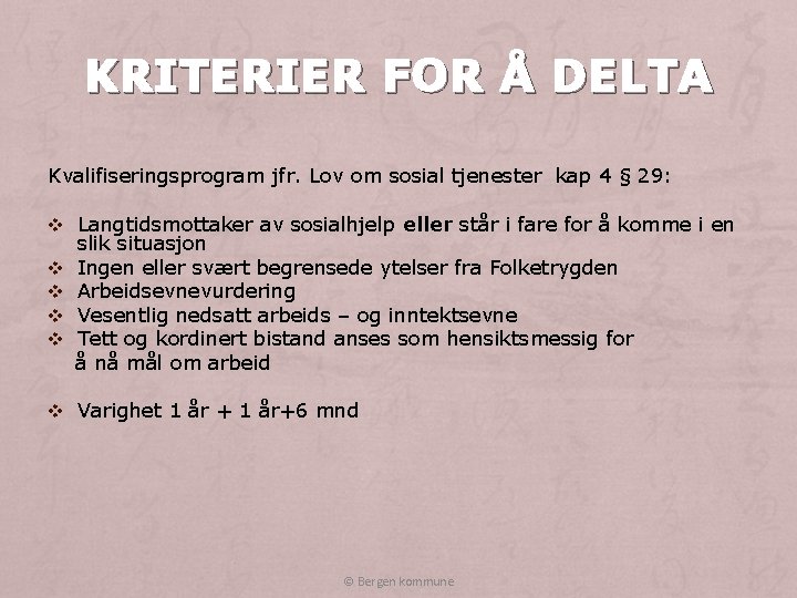 KRITERIER FOR Å DELTA Kvalifiseringsprogram jfr. Lov om sosial tjenester kap 4 § 29: