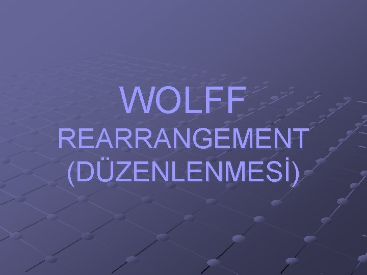 WOLFF REARRANGEMENT (DÜZENLENMESİ) 