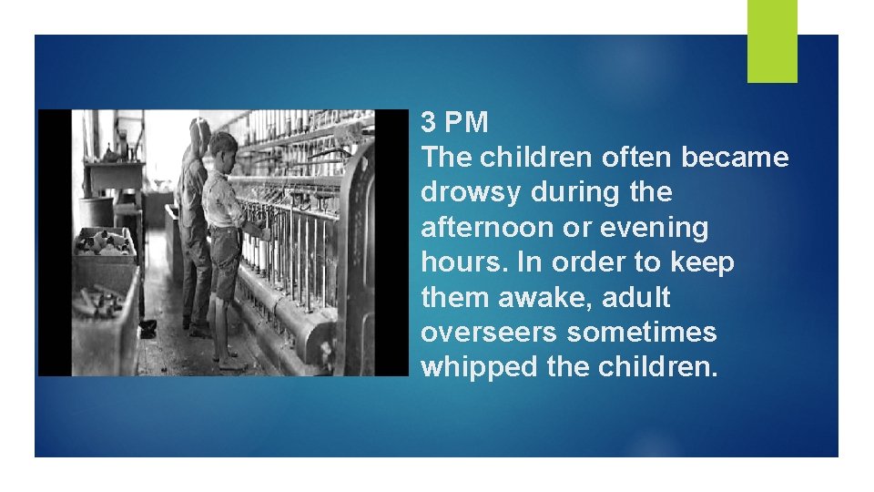 3 PM The children often became drowsy during the afternoon or evening hours. In