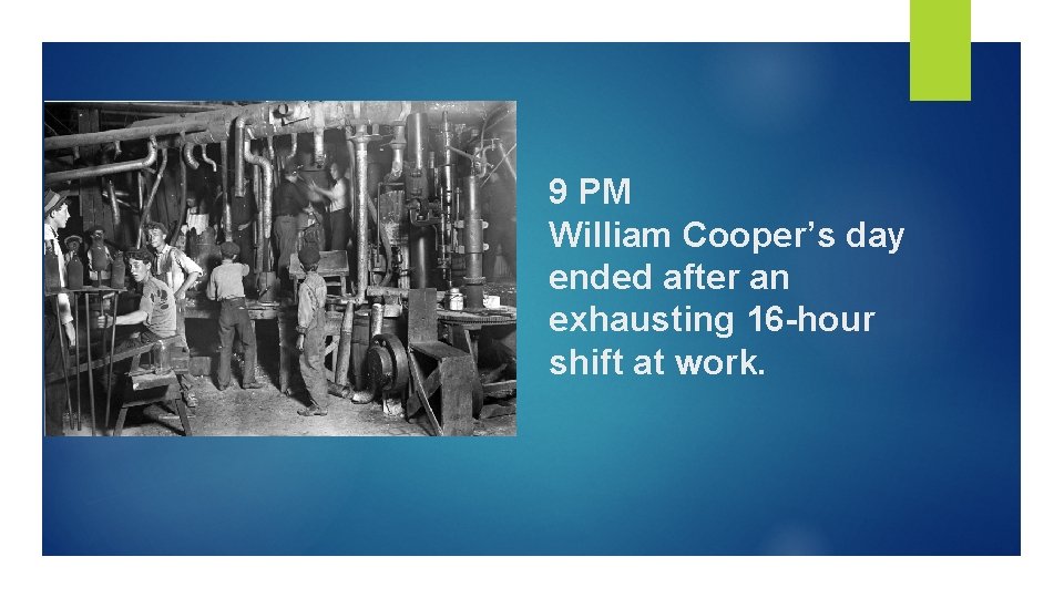 9 PM William Cooper’s day ended after an exhausting 16 -hour shift at work.