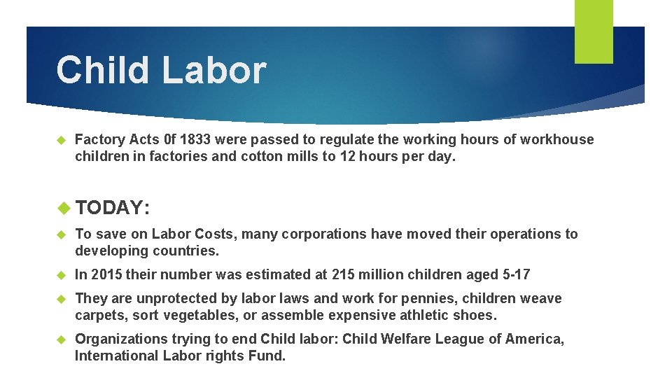 Child Labor Factory Acts 0 f 1833 were passed to regulate the working hours