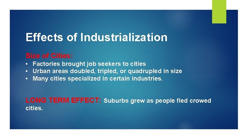 Effects of Industrialization Size of Cities: • Factories brought job seekers to cities •