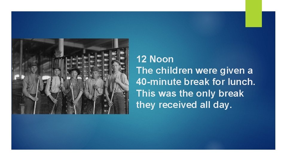 12 Noon The children were given a 40 -minute break for lunch. This was