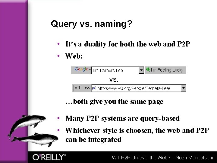 Query vs. naming? • It’s a duality for both the web and P 2