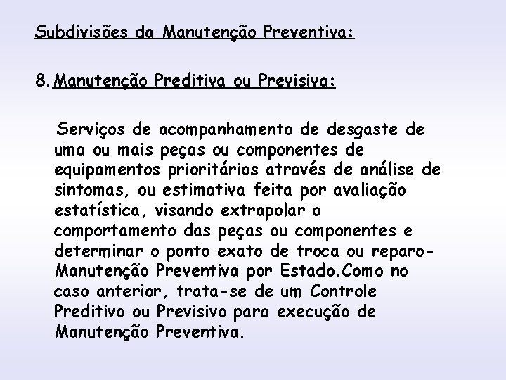 Subdivisões da Manutenção Preventiva: INTRODUÇÃO 8. Manutenção Preditiva ou Previsiva: Serviços de acompanhamento de