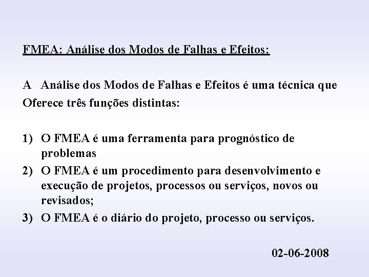 INTRODUÇÃO FMEA: Análise dos Modos de Falhas e Efeitos: A Análise dos Modos de