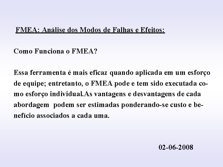 INTRODUÇÃO FMEA: Análise dos Modos de Falhas e Efeitos: Como Funciona o FMEA? Essa