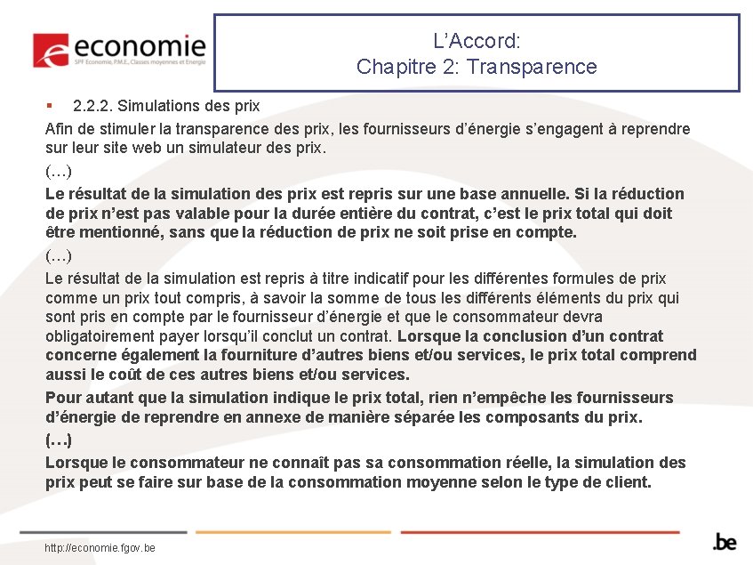 L’Accord: Chapitre 2: Transparence § 2. 2. 2. Simulations des prix Afin de stimuler