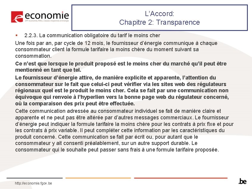 L’Accord: Chapitre 2: Transparence § 2. 2. 3. La communication obligatoire du tarif le