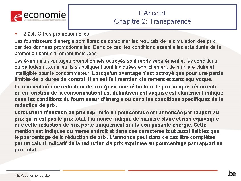 L’Accord: Chapitre 2: Transparence § 2. 2. 4. Offres promotionnelles Les fournisseurs d’énergie sont