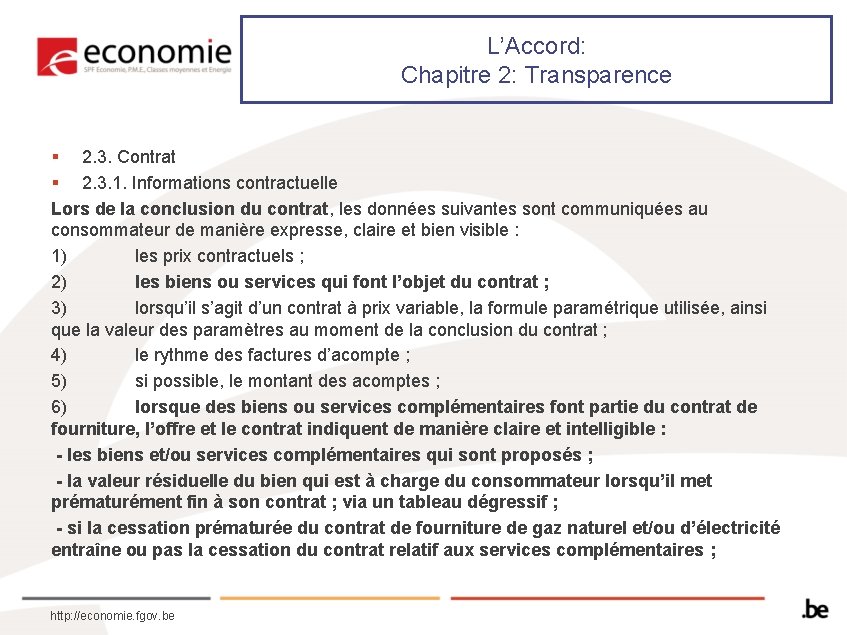 L’Accord: Chapitre 2: Transparence § 2. 3. Contrat § 2. 3. 1. Informations contractuelle