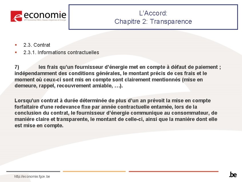 L’Accord: Chapitre 2: Transparence § § 2. 3. Contrat 2. 3. 1. Informations contractuelles