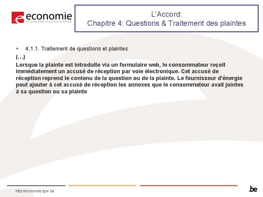 L’Accord: Chapitre 4: Questions & Traitement des plaintes § 4. 1. 1. Traitement de