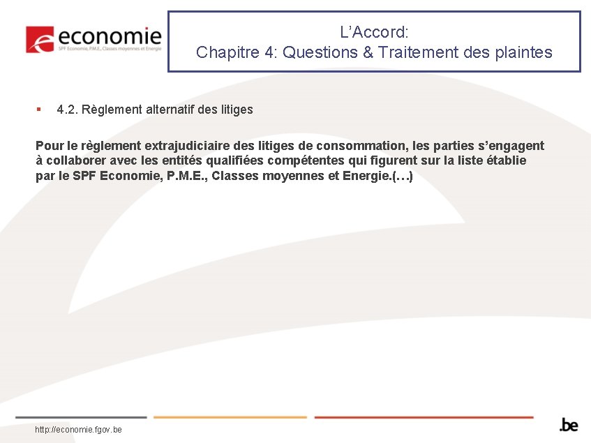 L’Accord: Chapitre 4: Questions & Traitement des plaintes § 4. 2. Règlement alternatif des