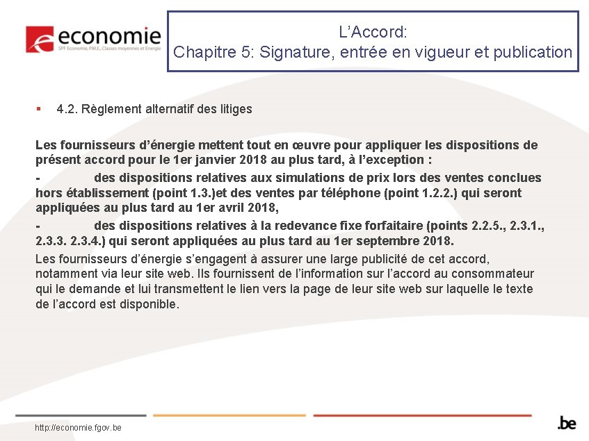 L’Accord: Chapitre 5: Signature, entrée en vigueur et publication § 4. 2. Règlement alternatif