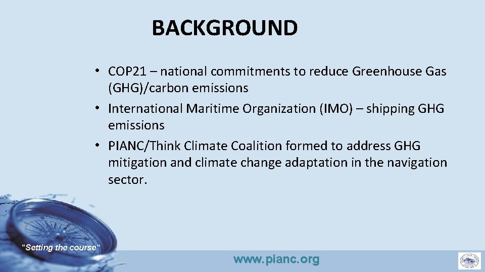 BACKGROUND • COP 21 – national commitments to reduce Greenhouse Gas (GHG)/carbon emissions •