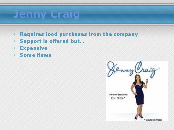 Jenny Craig • • Requires food purchases from the company Support is offered but… Jenny Craig • • Requires food purchases from the company Support is offered but…