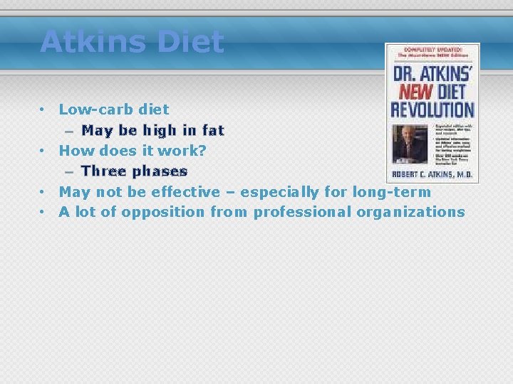 Atkins Diet • Low-carb diet – May be high in fat • How does