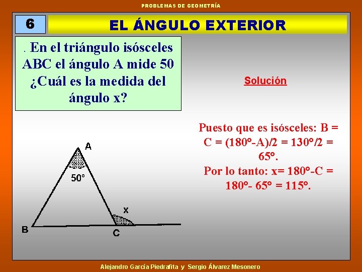 PROBLEMAS DE GEOMETRÍA 6 EL ÁNGULO EXTERIOR . En el triángulo isósceles ABC el