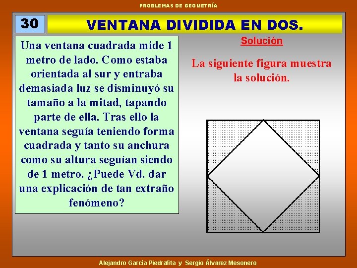 PROBLEMAS DE GEOMETRÍA 30 VENTANA DIVIDIDA EN DOS. Una ventana cuadrada mide 1 metro