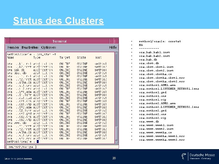 Status des Clusters • • • • • • • 20 sethos 1/oracle: crsstat