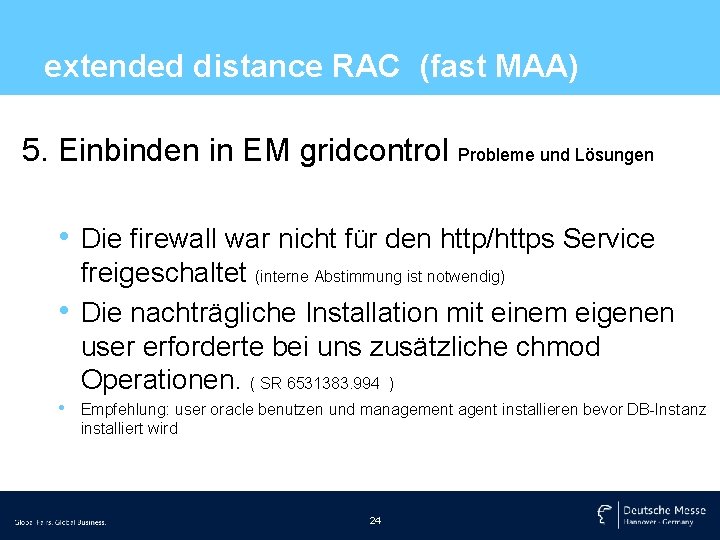 extended distance RAC (fast MAA) 5. Einbinden in EM gridcontrol Probleme und Lösungen •
