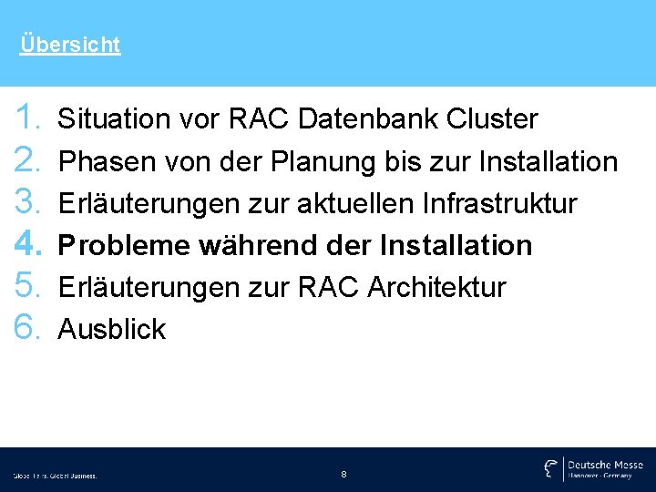 Übersicht 1. 2. 3. 4. 5. 6. Situation vor RAC Datenbank Cluster Phasen von