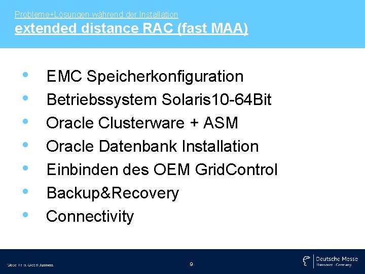 Probleme+Lösungen während der Installation extended distance RAC (fast MAA) • • EMC Speicherkonfiguration Betriebssystem