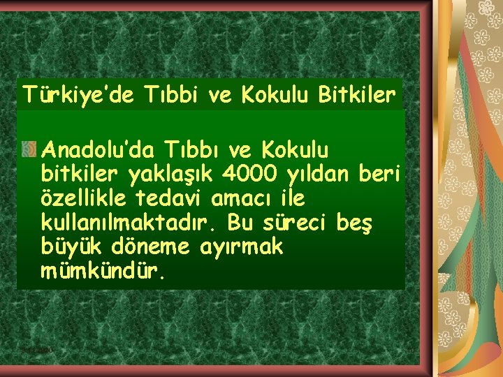 Türkiye’de Tıbbi ve Kokulu Bitkiler Anadolu’da Tıbbı ve Kokulu bitkiler yaklaşık 4000 yıldan beri