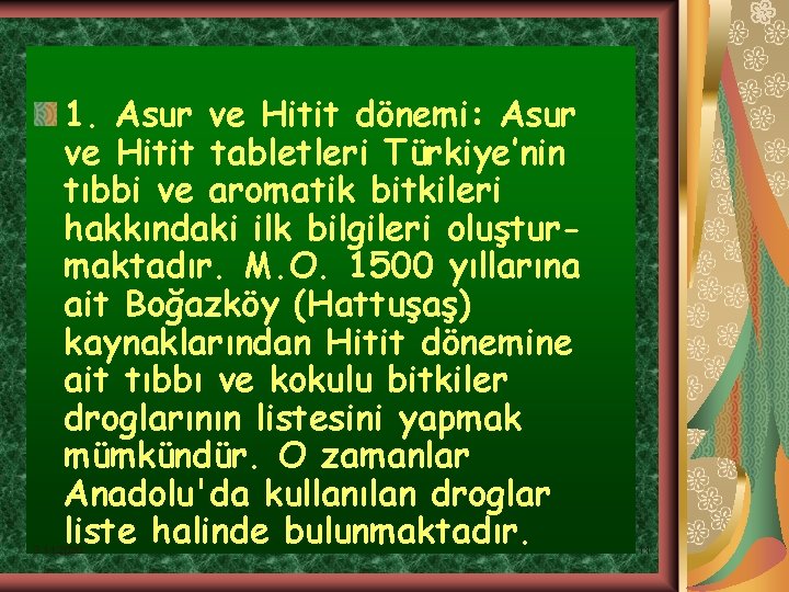 1. Asur ve Hitit dönemi: Asur ve Hitit tabletleri Türkiye’nin tıbbi ve aromatik bitkileri