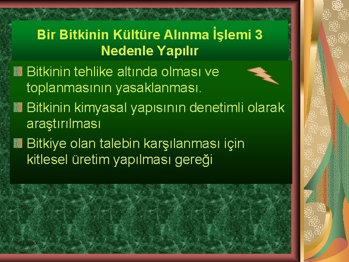 Bir Bitkinin Kültüre Alınma İşlemi 3 Nedenle Yapılır Bitkinin tehlike altında olması ve toplanmasının