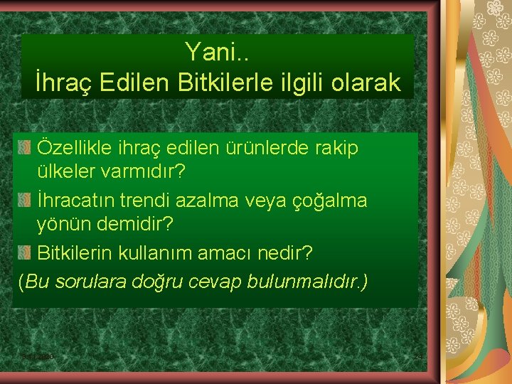 Yani. . İhraç Edilen Bitkilerle ilgili olarak Özellikle ihraç edilen ürünlerde rakip ülkeler varmıdır?