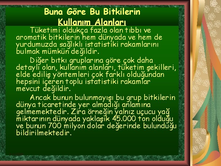 Buna Göre Bu Bitkilerin Kullanım Alanları Tüketimi oldukça fazla olan tıbbı ve aromatik bitkilerin