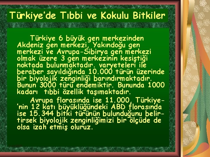 Türkiye’de Tıbbi ve Kokulu Bitkiler Türkiye 6 büyük gen merkezinden Akdeniz gen merkezi, Yakındoğu