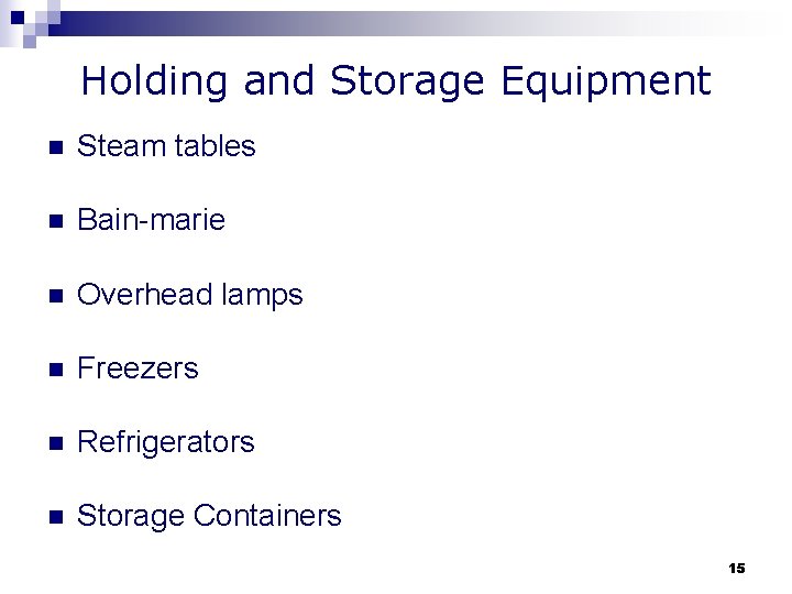 Holding and Storage Equipment n Steam tables n Bain-marie n Overhead lamps n Freezers