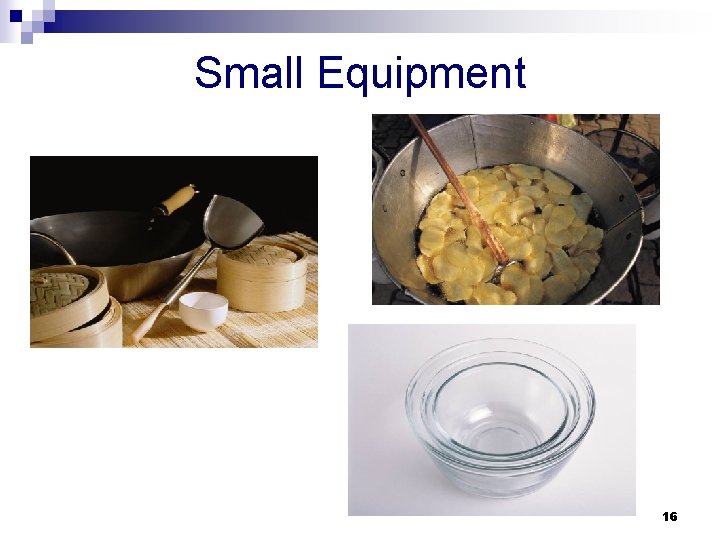 Small Equipment 16 